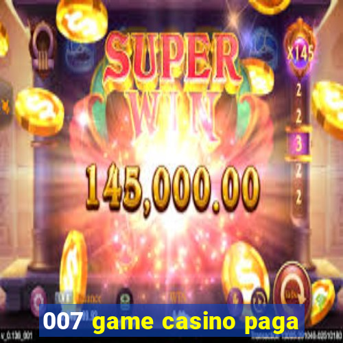 007 game casino paga